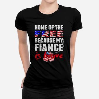 My Fiance Is Brave Home Of The Free Proud Army Fiancee Gift Women T-shirt | Crazezy