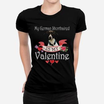 My German Shorthaired Dog Is My Valentine Happy Cute Women T-shirt - Monsterry