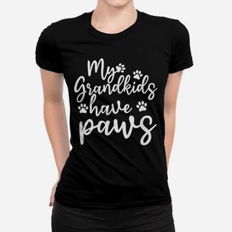 My Grandkids Have Paws Funny Dog Cat Lovers Grandma Sarcasm Women T-shirt | Crazezy UK