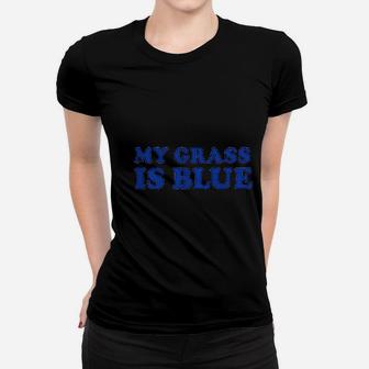 My Grass Is Blue Women T-shirt | Crazezy CA