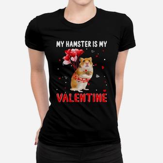My Hamster Is My Valentine Apparel Animals Lover Gifts Women T-shirt - Monsterry
