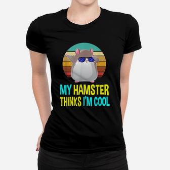 My Hamster Thinks Im Cool Costume Lovers Gifts Mom Kids Women T-shirt | Crazezy DE