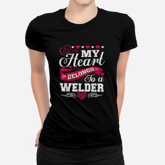 My Heart Belongs To A Welder For Wife Girlfriend Mom Women T-shirt | Crazezy CA