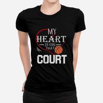 My Heart Is On That Court Basketball Women T-shirt - Thegiftio UK
