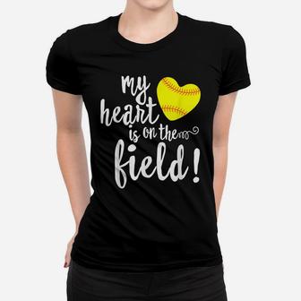 My Heart Is On That Field Baseball Softball Mom Women T-shirt | Crazezy CA