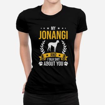 My Jonangi And I Talk About You Dog Women T-shirt - Monsterry
