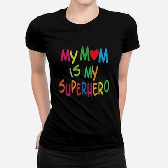 My Mom Is My Superhero Youth Mothers Day Gift Women T-shirt | Crazezy DE
