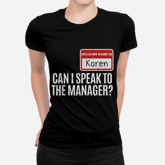 My Name Is Karen Can I Speak To The Manager Women T-shirt | Crazezy