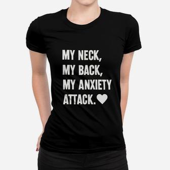 My Neck My Back My Anxiety Attack Women T-shirt | Crazezy UK