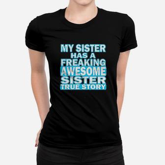 My Sister Has A Freaking Awesome Sister Women T-shirt | Crazezy DE