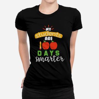 My Students Are 100 Days Smarter Funny Teacher Gift Women T-shirt | Crazezy