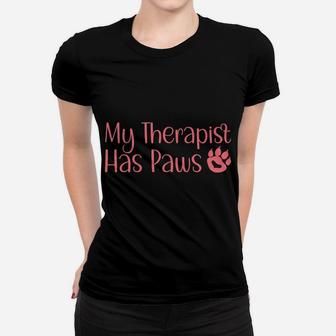 My Therapist Has Paws Funny Dog Cat Lovers Sayings Women T-shirt | Crazezy UK