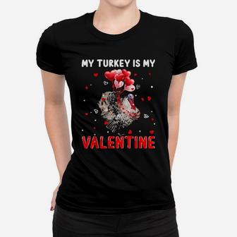 My Turkey Is My Valentine Animals Lover Gifts Women T-shirt - Monsterry