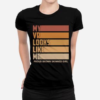 My Vice President Looks Like Me Proud Melanin Skinned Girl Women T-shirt - Monsterry DE