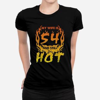 My Wife Is 54 Years Old And Still Hot Happy Birthday To Her Women T-shirt | Crazezy