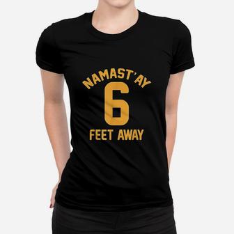 Namaste 6 Feet Away Women T-shirt | Crazezy CA