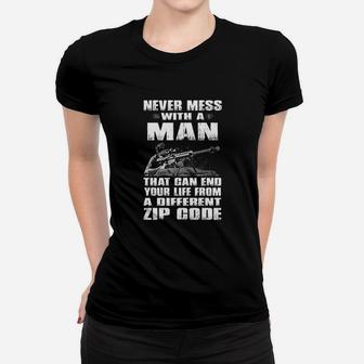 Never Mess With A Man That Can End Your Life Women T-shirt | Crazezy UK