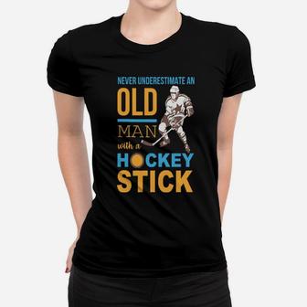 Never Underestimate An Old Man With A Hockey Stick Women T-shirt - Monsterry AU