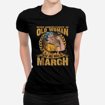 Never Underestimate An Old Woman Who Was Born In March Women T-shirt | Crazezy