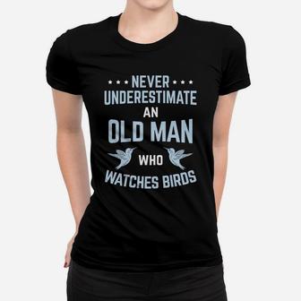 Never Underestimate Old Man Birdwatching Birding Birder Women T-shirt | Crazezy CA