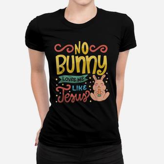 No Bunny Loves Me Like Jesus Christian Religious Easter Women T-shirt | Crazezy UK