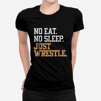 No Eat Sleep Just Wrestle Repeat Women T-shirt | Crazezy