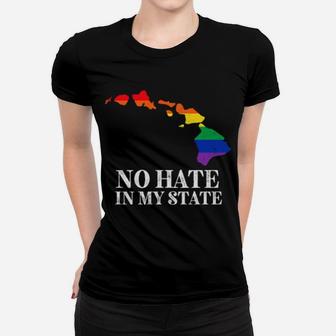 No Hate In My State Hawaii Strong Lgbt Pride Rainbow Women T-shirt - Monsterry