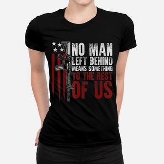 No Man Left Behind Means Something To The Rest Of Us Women T-shirt | Crazezy