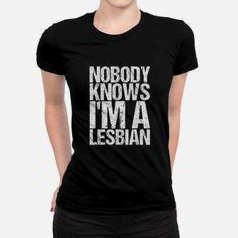 Nobody Knows Im A Lesbian Women T-shirt | Crazezy