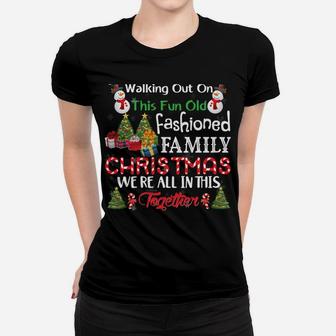 Nobody's Walking Out On This Fun Old Family Xmas Holiday Women T-shirt | Crazezy