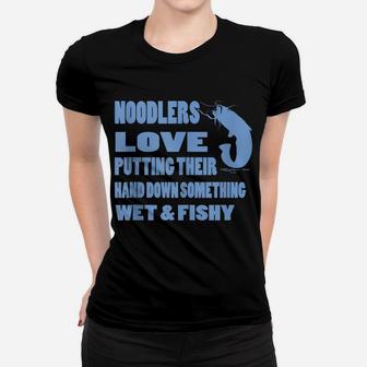 Noodling Catfish Funny Noodling Fish Noodler Funny Sayings Women T-shirt | Crazezy
