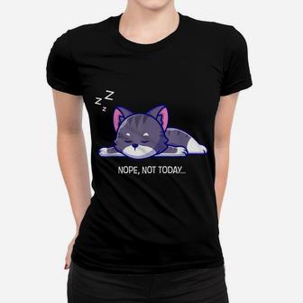 Nope Cat Not Today Animal Kitten Kitty Meow Funny Cat Lovers Women T-shirt | Crazezy DE