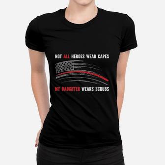 Not All Heroes Wear Capes My Daughter Wears Scrus Nurse American Flag Women T-shirt | Crazezy