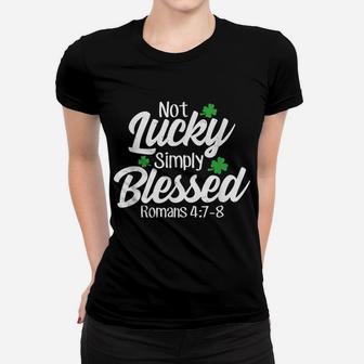 Not Lucky Simply Blessed Romans 47-8 Clover Verse Women T-shirt | Crazezy