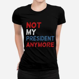Not My President Anymore Women T-shirt - Monsterry AU