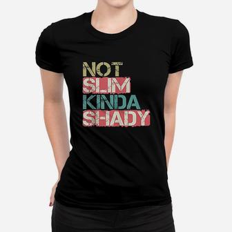 Not Slim Kinda Shady Women T-shirt | Crazezy AU