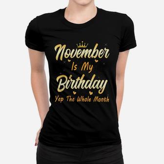 November Is My Birthday Month Yep The Whole Month Girl Women T-shirt | Crazezy
