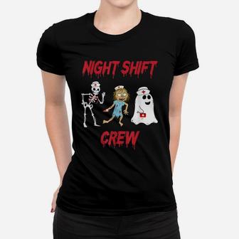 Nurse Night Shift Crew Ghost Skeleton Zombie Funny Gift Women T-shirt | Crazezy