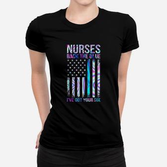 Nurses Back The Blue I Have Got Your Six American Flag Women T-shirt | Crazezy UK