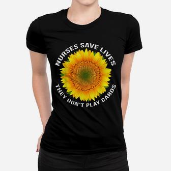Nurses Save Lives They Dont Play Cards Rn Lpn Cna Nurse Gift Women T-shirt | Crazezy CA
