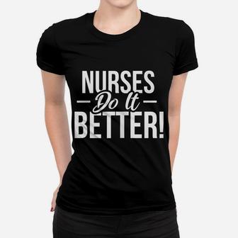 Nursing Gifts - Nurses Do It Better Women T-shirt | Crazezy CA