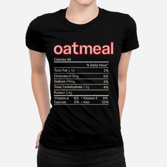 Oatmeal Nutrition Facts Funny Thanksgiving Christmas Food Women T-shirt | Crazezy AU