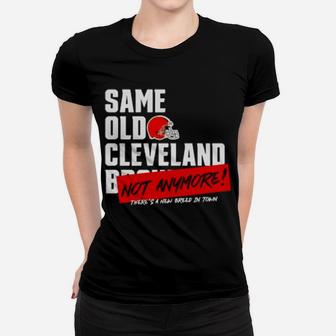 Official Same Old Cleveland Not Anymore There's A New Breed In Town Women T-shirt - Monsterry AU