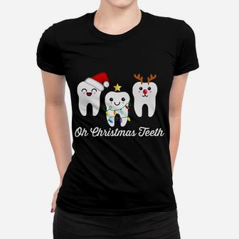Oh Christmas Teeth Funny Dental Holiday Dentist Hygienist Women T-shirt | Crazezy