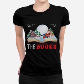 Oh The Weather Outside Is Frightful But The Books Delightful Women T-shirt | Crazezy