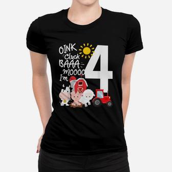 Oink Cluck Baa Moo I'm 4 Farm Theme Birthday 4 Yrs Old Shirt Women T-shirt | Crazezy UK