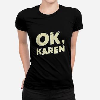 Ok Karen Women T-shirt | Crazezy