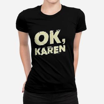 Ok Karen Women T-shirt | Crazezy