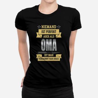 Oma Spruch Frauen Tshirt Niemand ist perfekt, OMA nah dran, Geschenk für Großmütter - Seseable