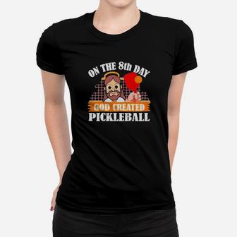 On The 8Th Day God Created Pickleball Women T-shirt - Monsterry UK